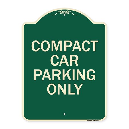 Signmission Designer Series-Compact Car Parking Only Green Heavy-Gauge Aluminum, 24" x 18", G-1824-9857 A-DES-G-1824-9857
